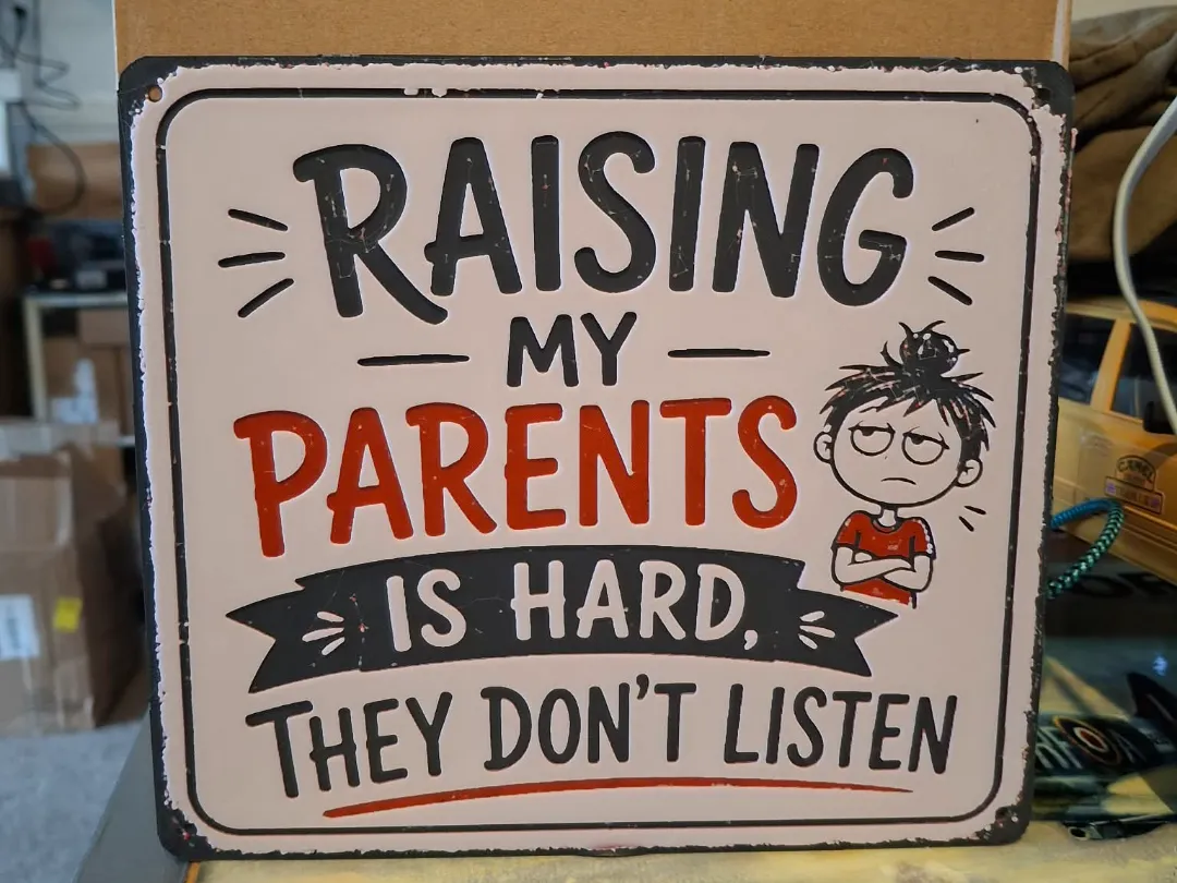 Raising my Parent - funny hueforge sign