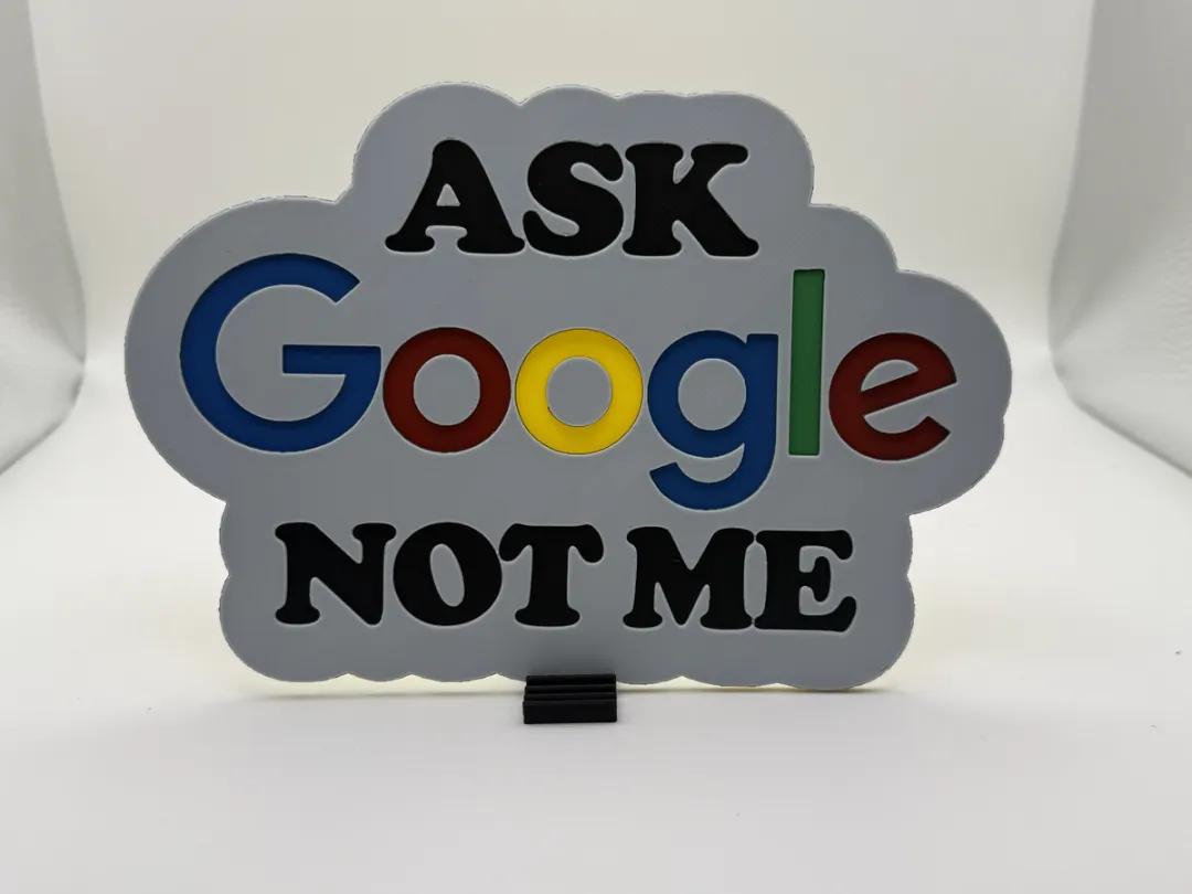 Ask Google Not Me Hueforge Sign